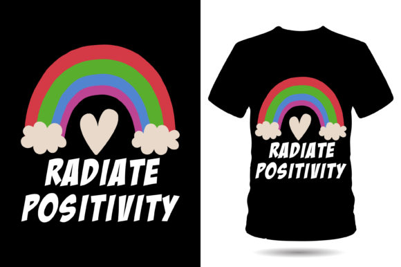 Radiate Positivity Inspirational Tshirt Graphics for T-Shirt Designs